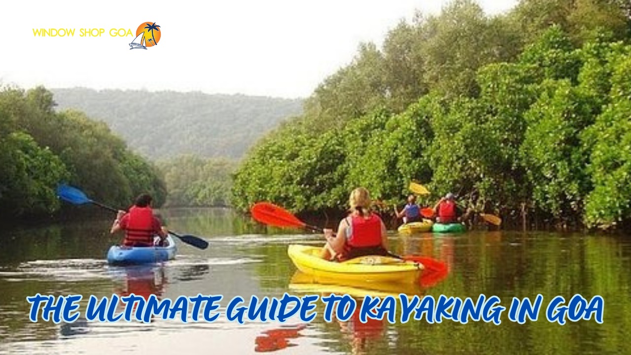 THE ULTIMATE GUIDE TO KAYAKING IN GOA
